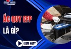 Ắc quy EFP là gì?